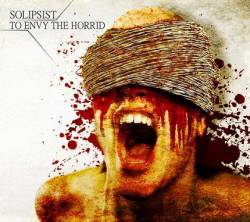 Solipsist (USA) : Solipsist - To Envy The Horrid